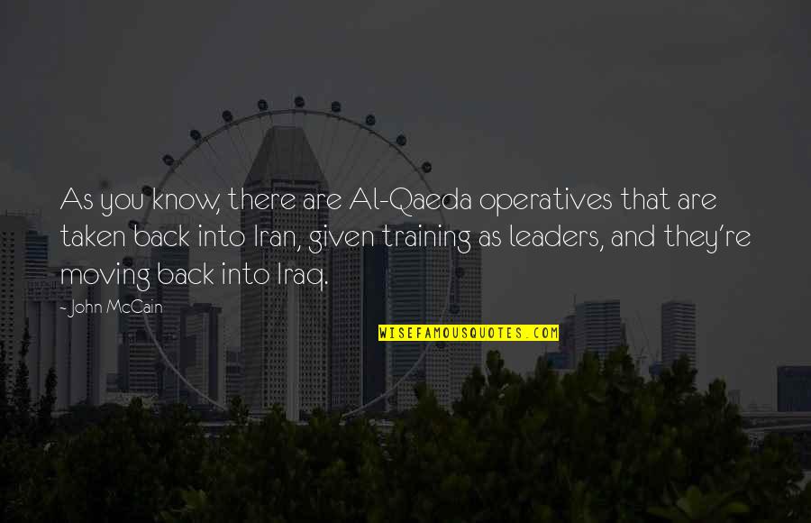 Kupkey Quotes By John McCain: As you know, there are Al-Qaeda operatives that Kupkey Quotes By John McCain: As you know, there are Al-Qaeda operatives that