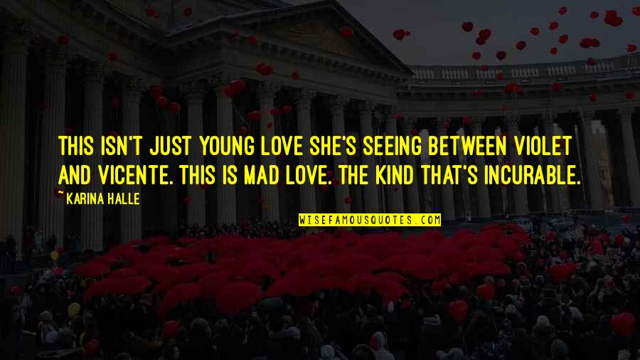 Kupkey Quotes By Karina Halle: This isn't just young love she's seeing between Kupkey Quotes By Karina Halle: This isn't just young love she's seeing between