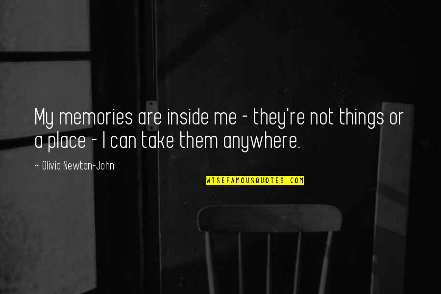 Kupkey Quotes By Olivia Newton-John: My memories are inside me - they're not Kupkey Quotes By Olivia Newton-John: My memories are inside me - they're not