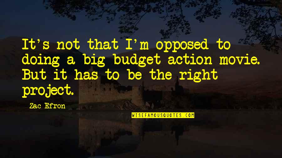 Kupper Quotes By Zac Efron: It's not that I'm opposed to doing a