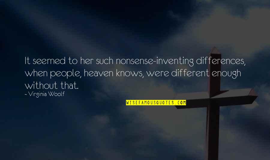 Kurabayashi Takeyuki Quotes By Virginia Woolf: It seemed to her such nonsense-inventing differences, when Kurabayashi Takeyuki Quotes By Virginia Woolf: It seemed to her such nonsense-inventing differences, when