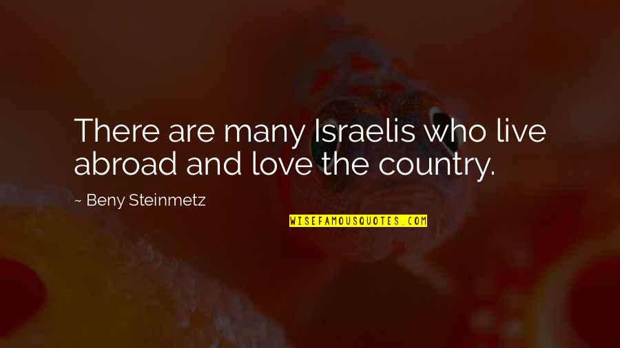 Kurallar Discord Quotes By Beny Steinmetz: There are many Israelis who live abroad and Kurallar Discord Quotes By Beny Steinmetz: There are many Israelis who live abroad and