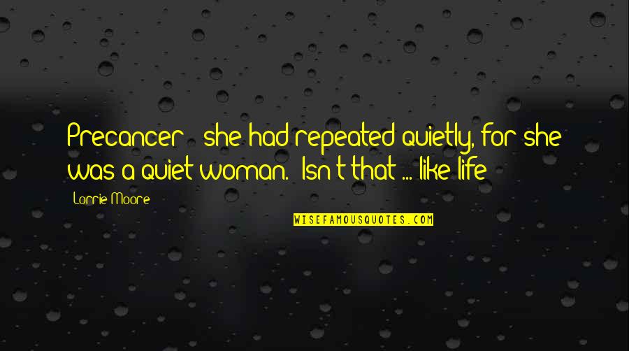 Kurallar Uymak Quotes By Lorrie Moore: Precancer?' she had repeated quietly, for she was