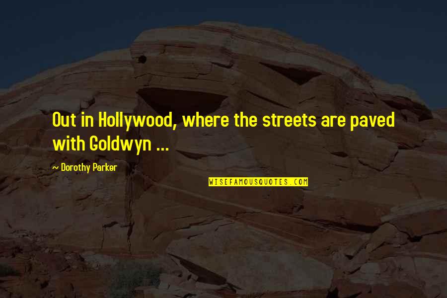 Kuranglez Quotes By Dorothy Parker: Out in Hollywood, where the streets are paved