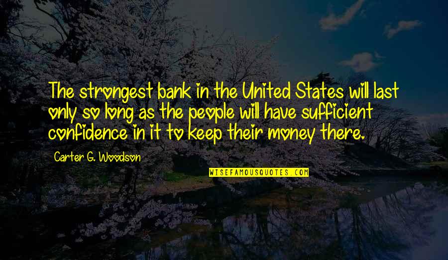 Kurangnya Komunikasi Quotes By Carter G. Woodson: The strongest bank in the United States will