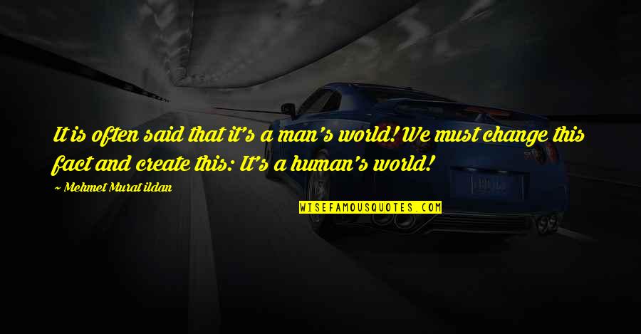 Kurangnya Komunikasi Quotes By Mehmet Murat Ildan: It is often said that it's a man's