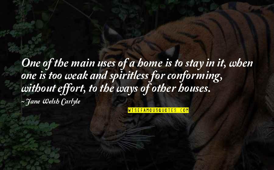 Kuraparoko Quotes By Jane Welsh Carlyle: One of the main uses of a home Kuraparoko Quotes By Jane Welsh Carlyle: One of the main uses of a home