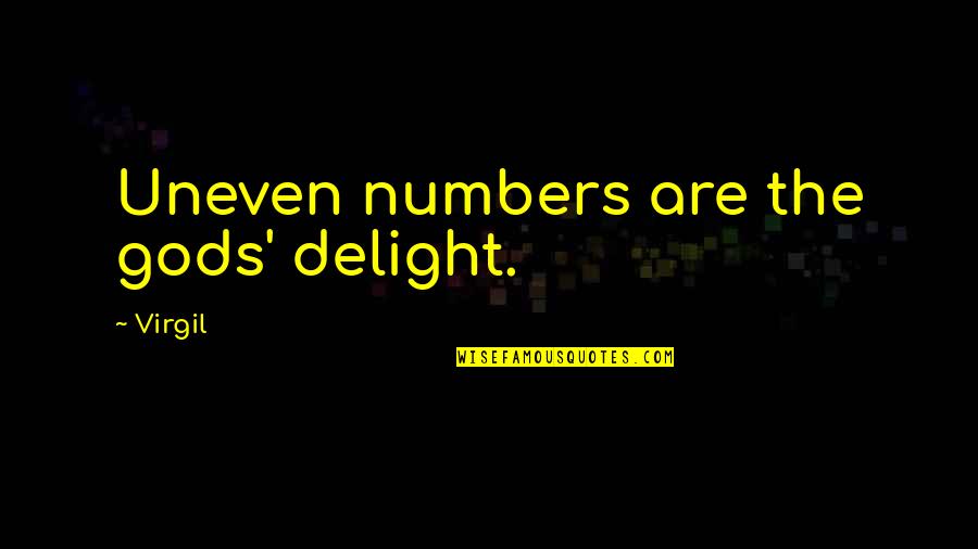 Kurasaki Fuuko Quotes By Virgil: Uneven numbers are the gods' delight.