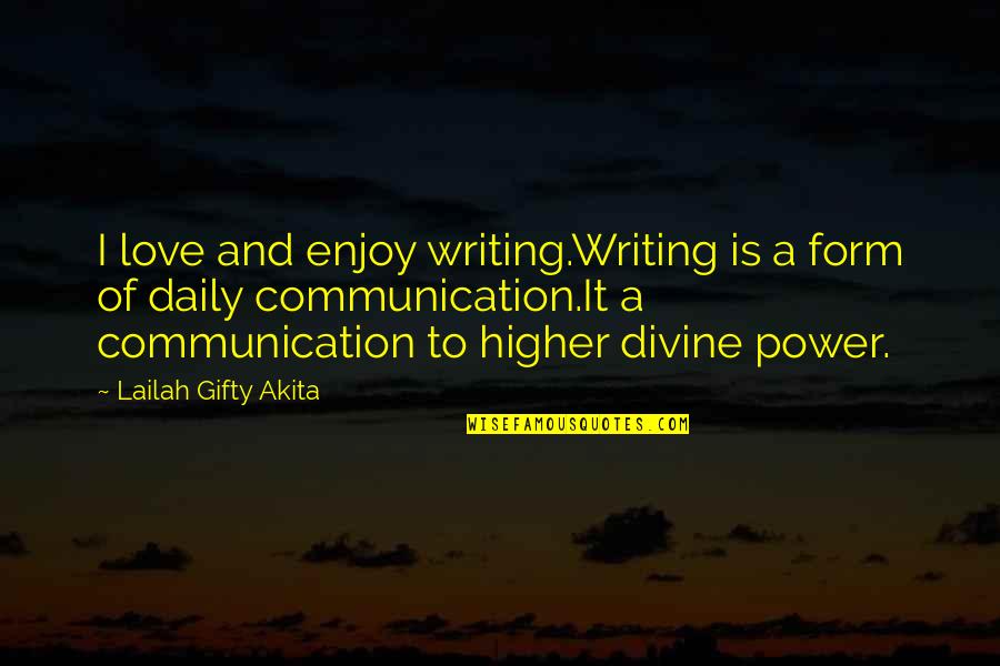 Kurata Misako Quotes By Lailah Gifty Akita: I love and enjoy writing.Writing is a form