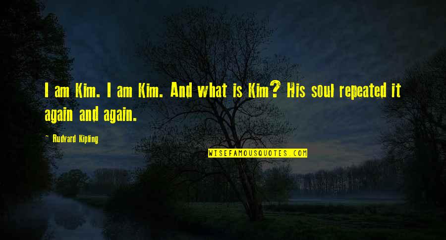 Kurban Bajram Quotes By Rudyard Kipling: I am Kim. I am Kim. And what