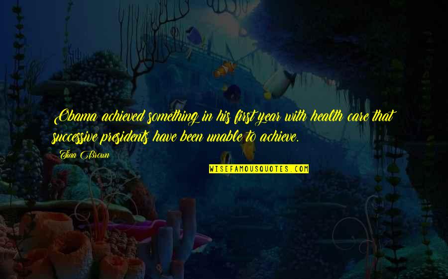 Kurbeus Quotes By Tina Brown: Obama achieved something in his first year with