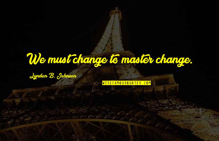 Kurdistan Map Quotes By Lyndon B. Johnson: We must change to master change. Kurdistan Map Quotes By Lyndon B. Johnson: We must change to master change.