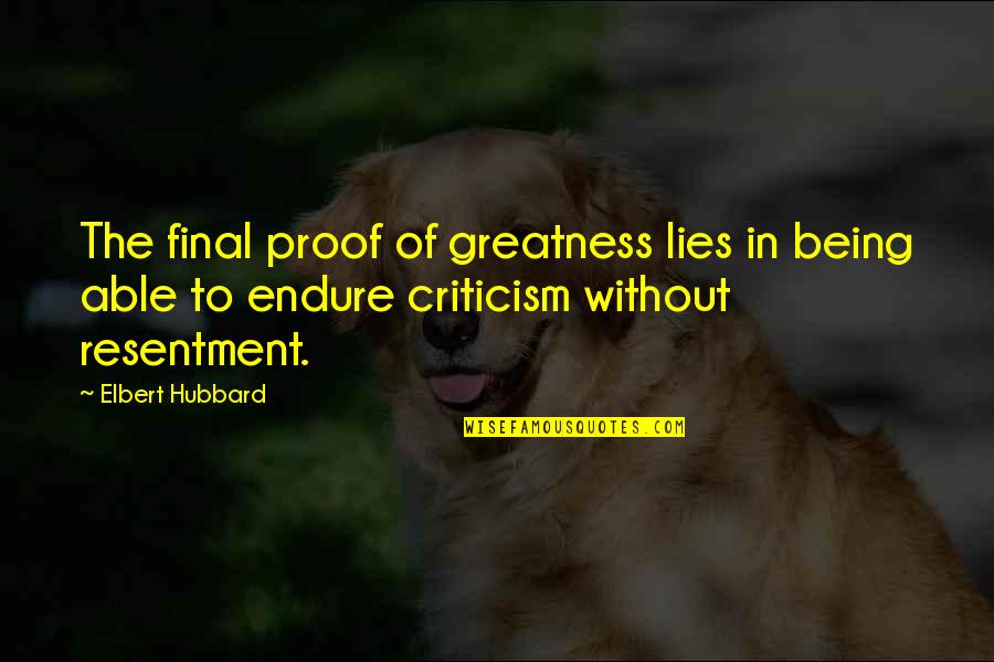 Kurenai Daughter Quotes By Elbert Hubbard: The final proof of greatness lies in being