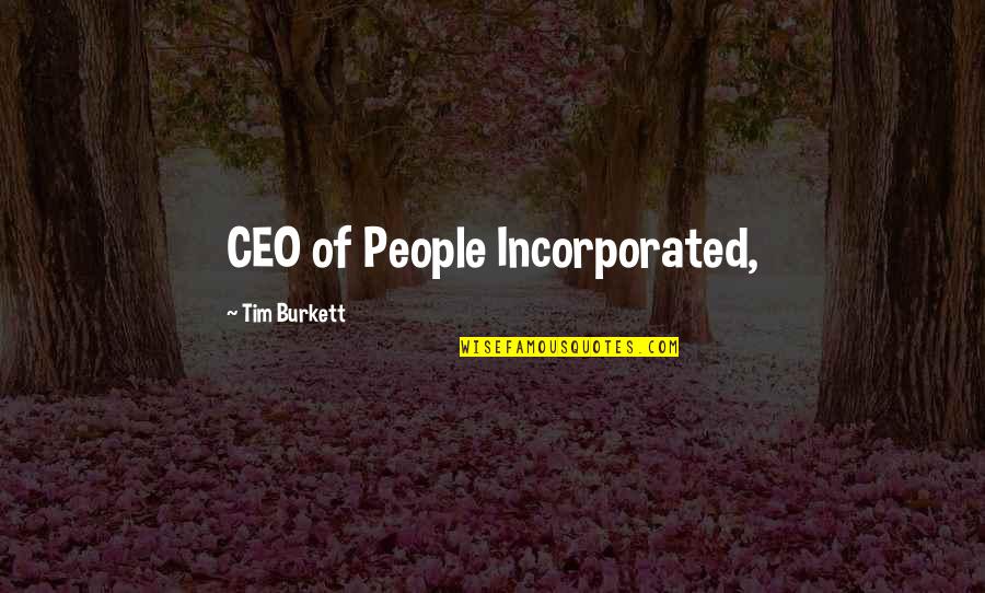 Kurenai Quotes By Tim Burkett: CEO of People Incorporated,