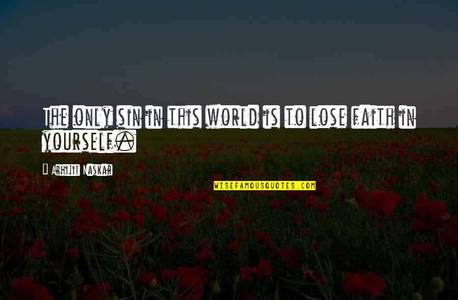 Kureshia Quotes By Abhijit Naskar: The only sin in this world is to Kureshia Quotes By Abhijit Naskar: The only sin in this world is to