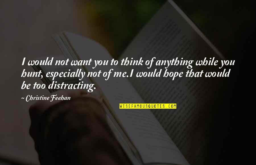 Kureshia Quotes By Christine Feehan: I would not want you to think of Kureshia Quotes By Christine Feehan: I would not want you to think of