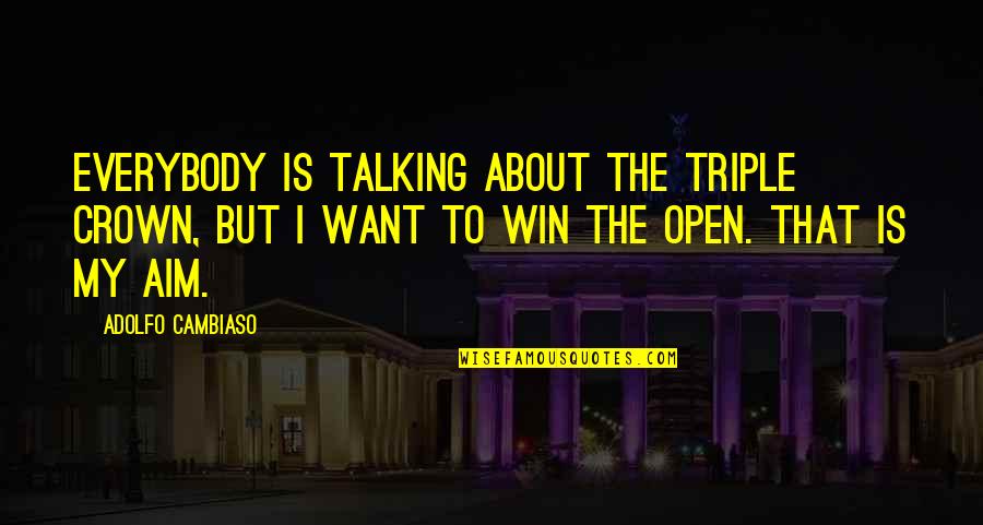 Kurf Rstendamm Quotes By Adolfo Cambiaso: Everybody is talking about the Triple Crown, but
