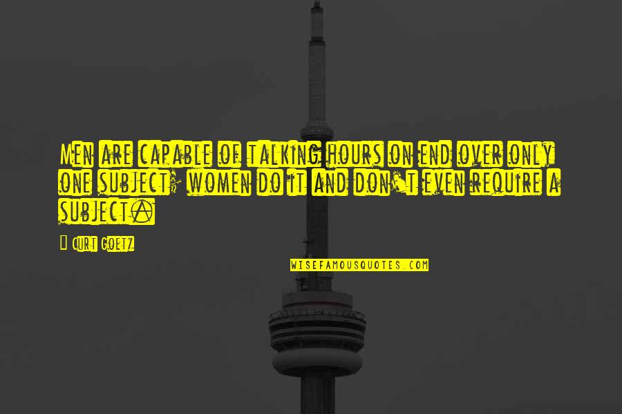 Kurf Rstendamm Quotes By Curt Goetz: Men are capable of talking hours on end