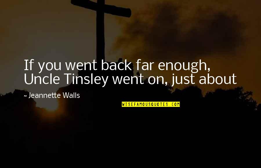Kurf Rstendamm Quotes By Jeannette Walls: If you went back far enough, Uncle Tinsley