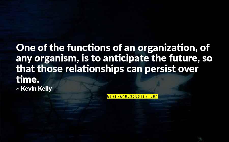 Kurgan Sword Quotes By Kevin Kelly: One of the functions of an organization, of Kurgan Sword Quotes By Kevin Kelly: One of the functions of an organization, of