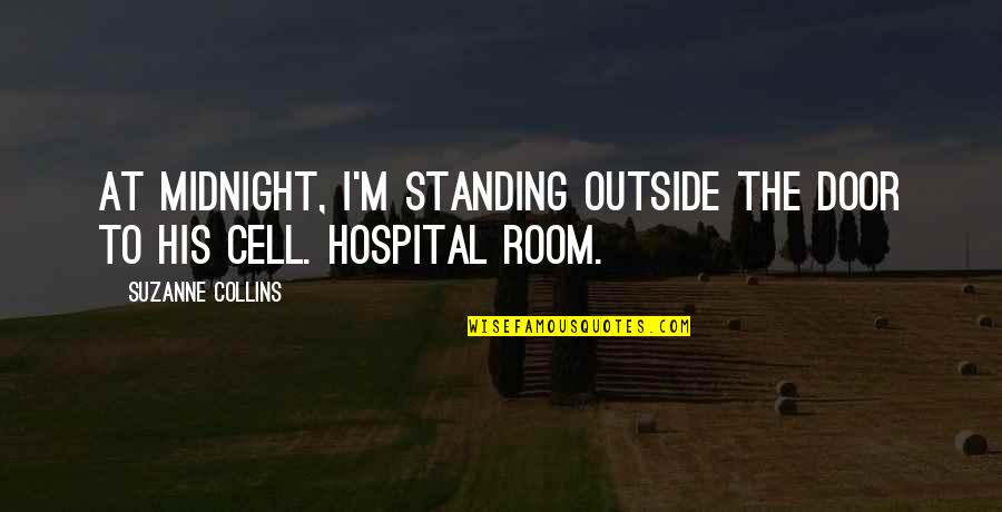 Kuriems Quotes By Suzanne Collins: At midnight, I'm standing outside the door to