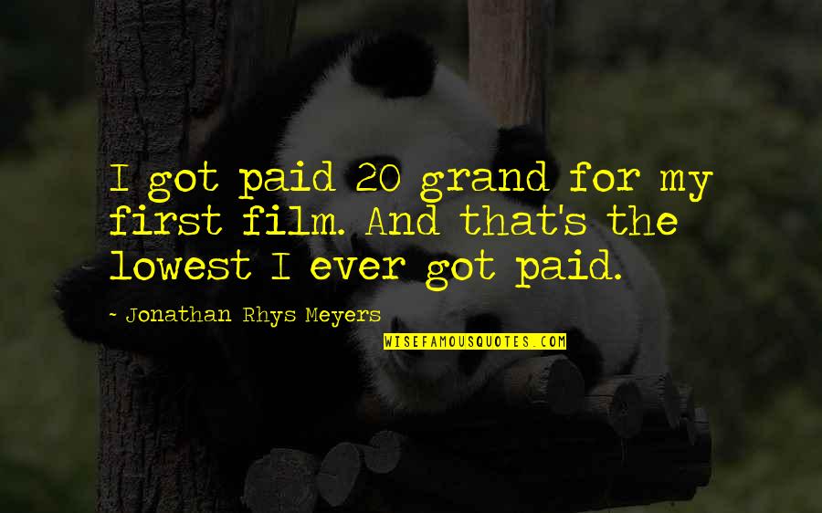 Kuriimii Quotes By Jonathan Rhys Meyers: I got paid 20 grand for my first