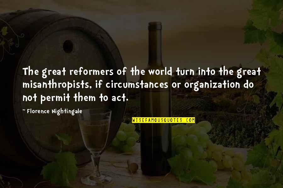 Kuriki Geraldine Quotes By Florence Nightingale: The great reformers of the world turn into
