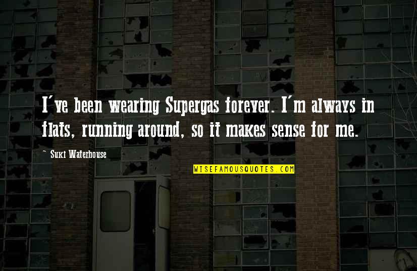 Kuriki Geraldine Quotes By Suki Waterhouse: I've been wearing Supergas forever. I'm always in