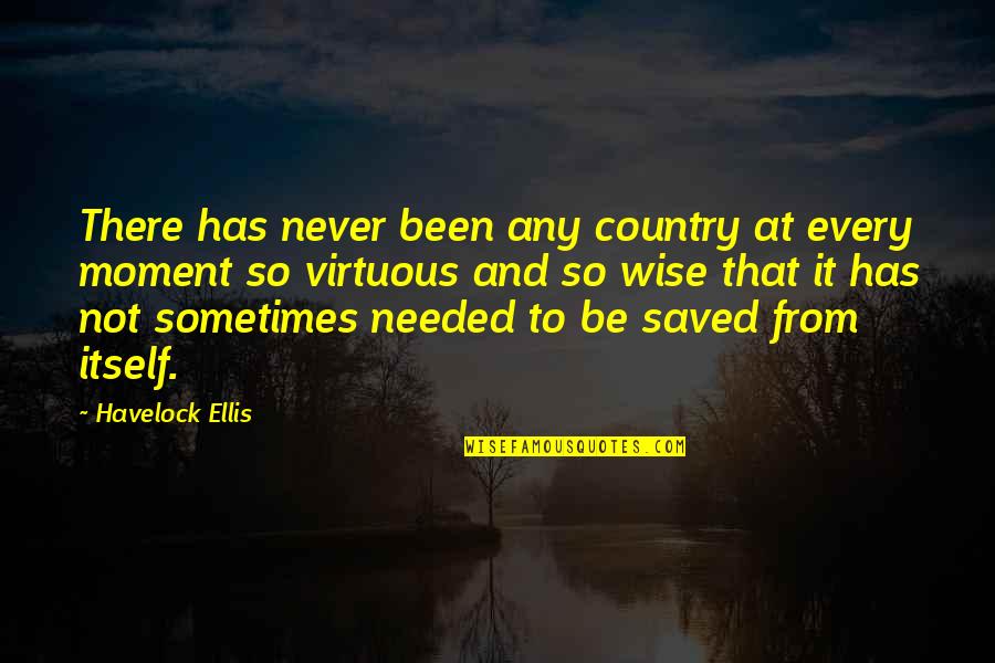 Kurios Liaukos Quotes By Havelock Ellis: There has never been any country at every