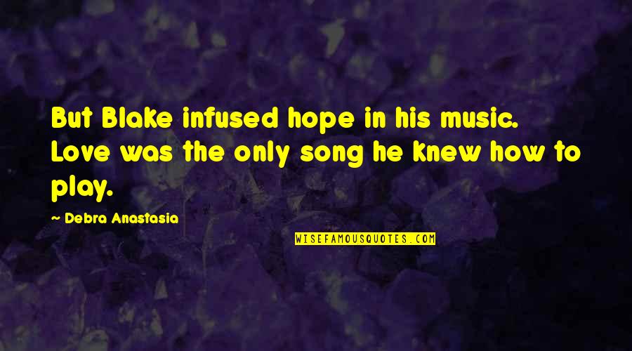 Kuriose Feiertage Quotes By Debra Anastasia: But Blake infused hope in his music. Love