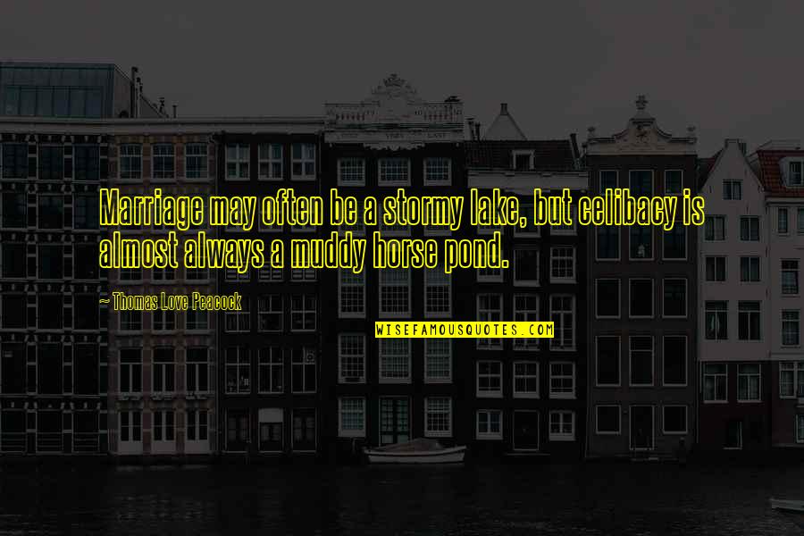 Kuriose Platumose Quotes By Thomas Love Peacock: Marriage may often be a stormy lake, but Kuriose Platumose Quotes By Thomas Love Peacock: Marriage may often be a stormy lake, but