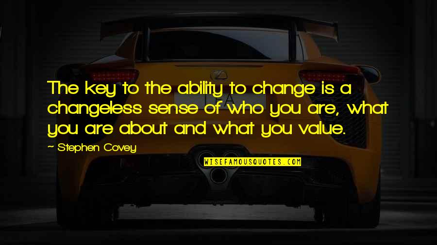 Kurious A Constipated Quotes By Stephen Covey: The key to the ability to change is