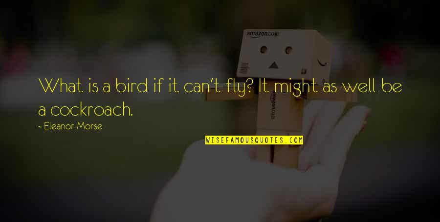 Kurious Uptown Quotes By Eleanor Morse: What is a bird if it can't fly? Kurious Uptown Quotes By Eleanor Morse: What is a bird if it can't fly?