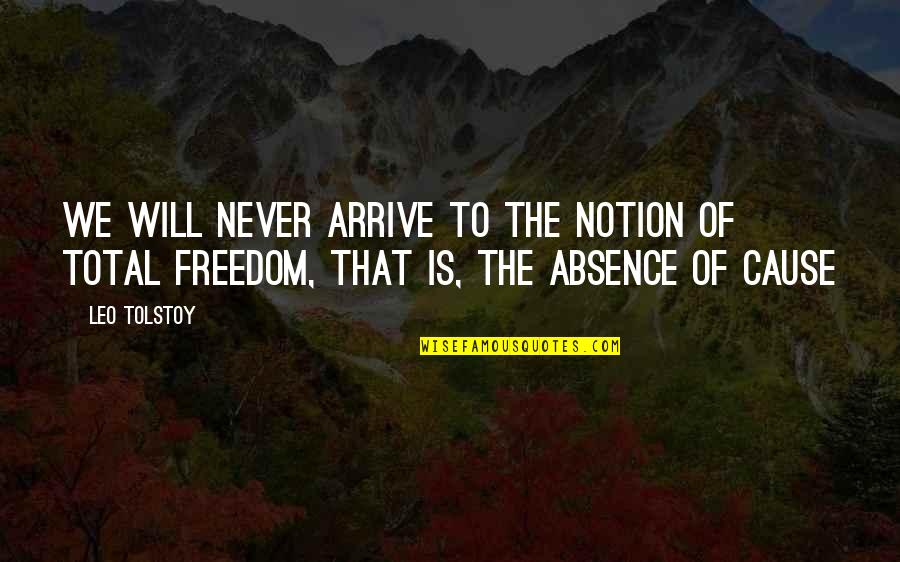 Kurkey Quotes By Leo Tolstoy: We will never arrive to the notion of