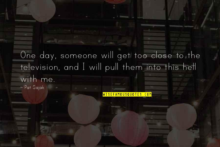 Kurkuma Przyprawa Quotes By Pat Sajak: One day, someone will get too close to Kurkuma Przyprawa Quotes By Pat Sajak: One day, someone will get too close to