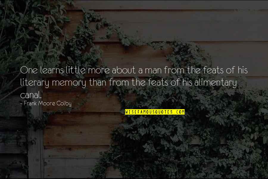 Kurmanchal Nagar Quotes By Frank Moore Colby: One learns little more about a man from Kurmanchal Nagar Quotes By Frank Moore Colby: One learns little more about a man from