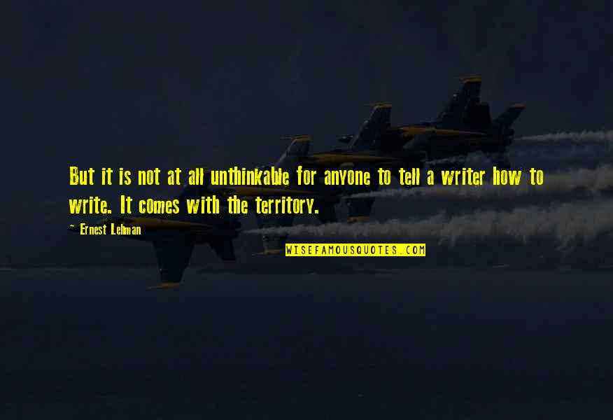 Kurmayelt Quotes By Ernest Lehman: But it is not at all unthinkable for Kurmayelt Quotes By Ernest Lehman: But it is not at all unthinkable for