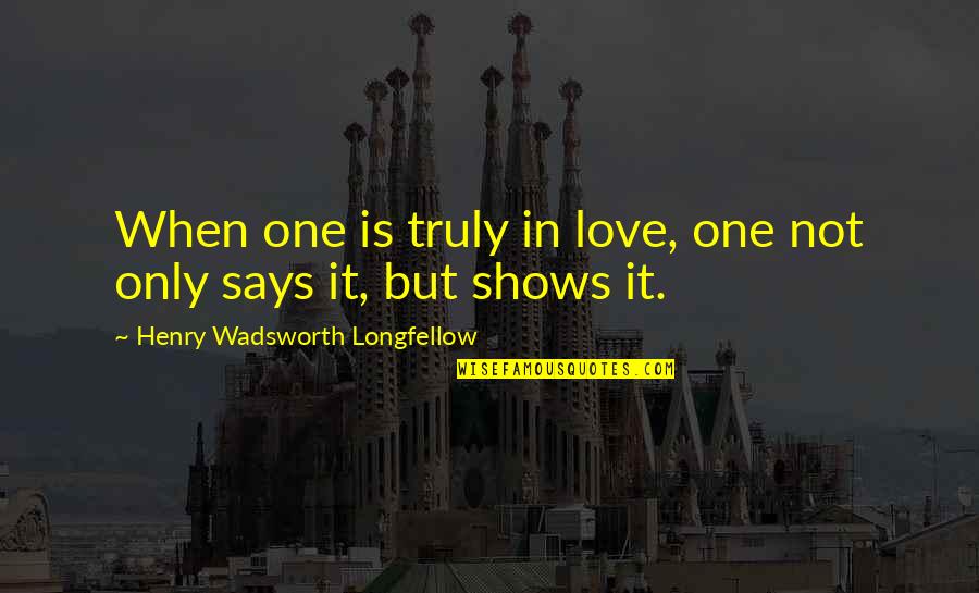 Kurner Game Quotes By Henry Wadsworth Longfellow: When one is truly in love, one not