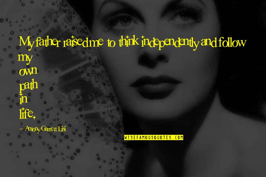 Kurogane Communication Quotes By Antony Garrett Lisi: My father raised me to think independently and Kurogane Communication Quotes By Antony Garrett Lisi: My father raised me to think independently and