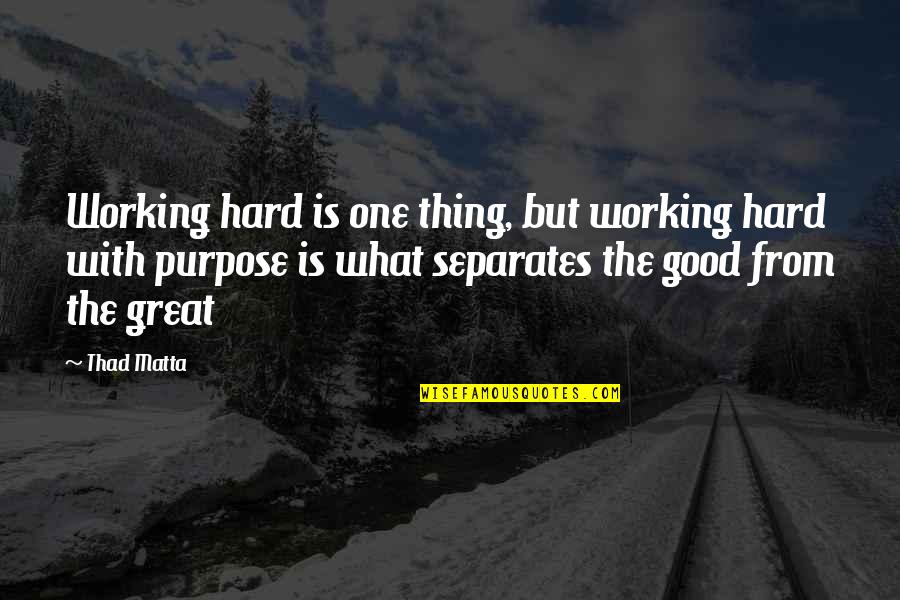 Kuroishime Quotes By Thad Matta: Working hard is one thing, but working hard Kuroishime Quotes By Thad Matta: Working hard is one thing, but working hard
