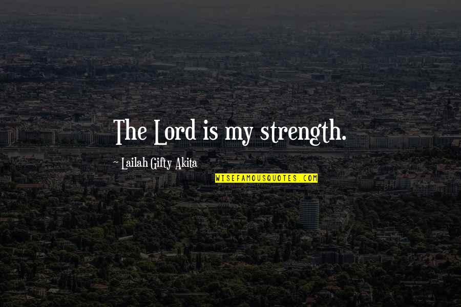 Kuroko No Basket Best Quotes By Lailah Gifty Akita: The Lord is my strength.