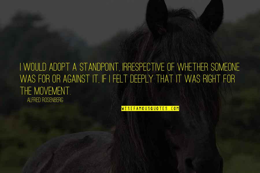 Kuroko No Basket Quotes By Alfred Rosenberg: I would adopt a standpoint, irrespective of whether