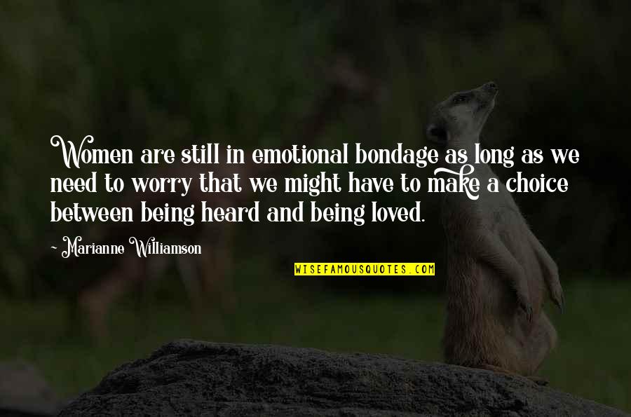 Kuroneko Yamato Quotes By Marianne Williamson: Women are still in emotional bondage as long Kuroneko Yamato Quotes By Marianne Williamson: Women are still in emotional bondage as long