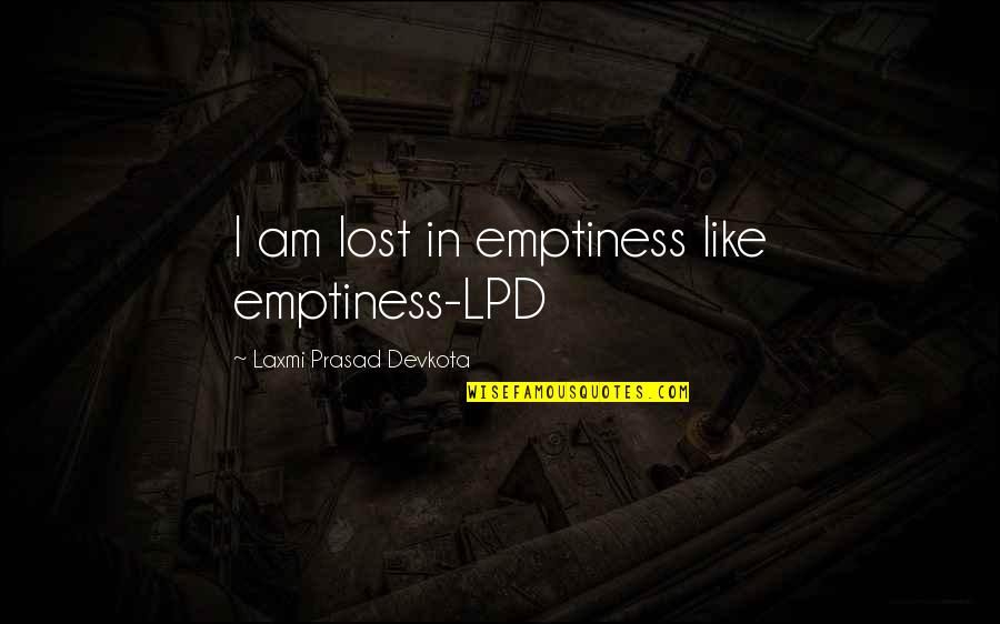 Kuroo Haikyuu Quotes By Laxmi Prasad Devkota: I am lost in emptiness like emptiness-LPD