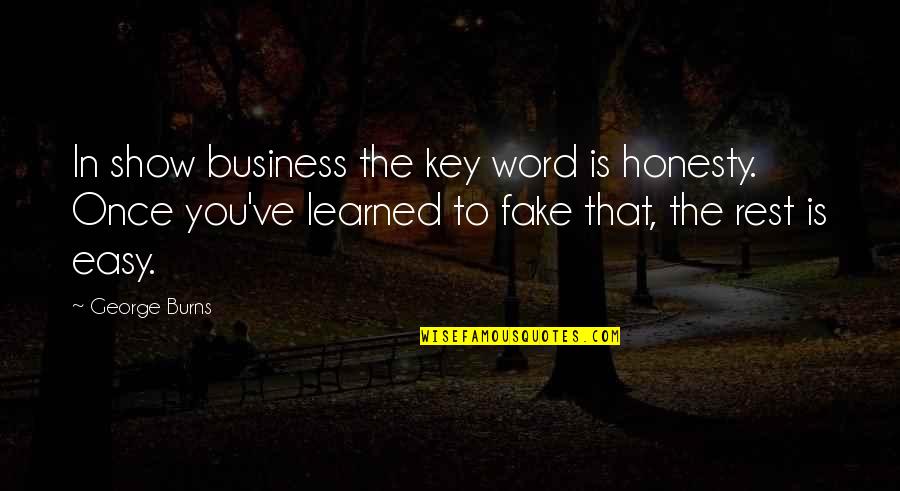 Kurosawas Rashomon Quotes By George Burns: In show business the key word is honesty. Kurosawas Rashomon Quotes By George Burns: In show business the key word is honesty.