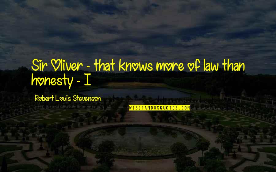 Kuroshitsuji Black Butler Quotes By Robert Louis Stevenson: Sir Oliver - that knows more of law Kuroshitsuji Black Butler Quotes By Robert Louis Stevenson: Sir Oliver - that knows more of law