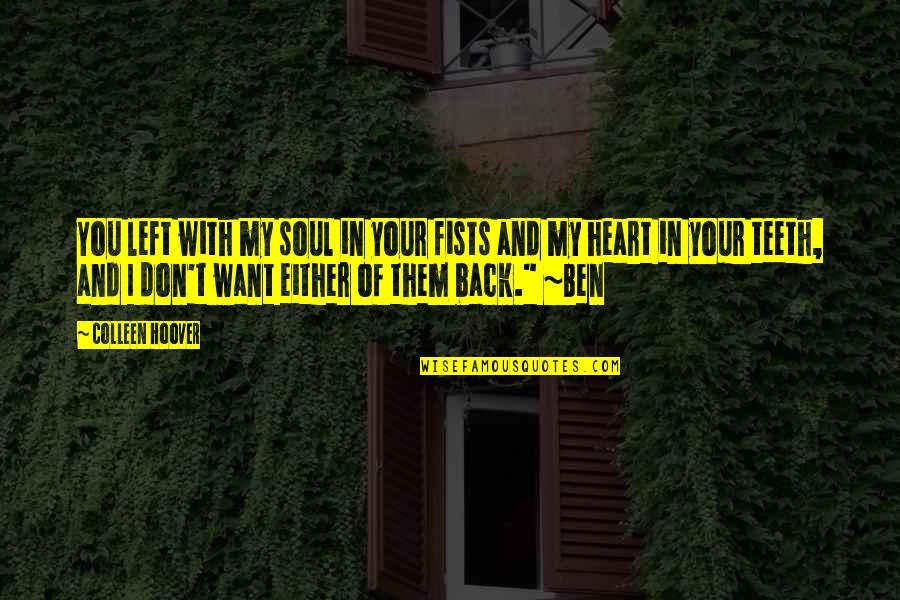 Kuroshitsuji Famous Quotes By Colleen Hoover: You left with my soul in your fists Kuroshitsuji Famous Quotes By Colleen Hoover: You left with my soul in your fists