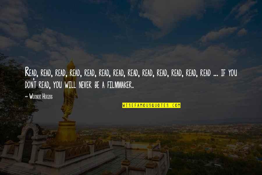 Kurowski Deli Quotes By Werner Herzog: Read, read, read, read, read, read, read, read, Kurowski Deli Quotes By Werner Herzog: Read, read, read, read, read, read, read, read,