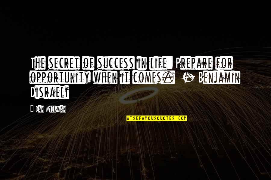 Kurrachee Quotes By Dan Millman: The secret of success in life: Prepare for