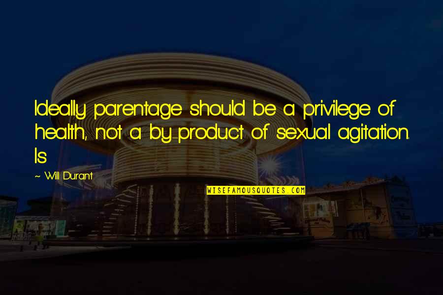 Kurrachee Quotes By Will Durant: Ideally parentage should be a privilege of health,